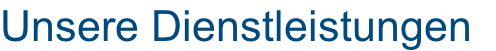 Unsere Dienstleistungen